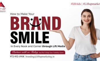 How to Make Your Brand Smile in Every Nook and Corner through Lift Media
