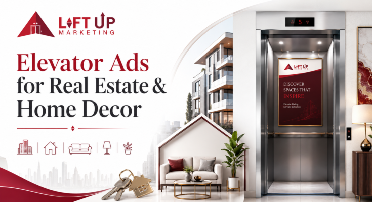 Elevator Ads for Real Estate & Home Decor